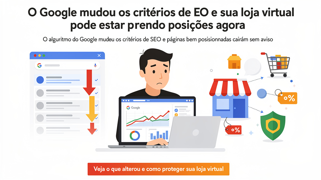O Google mudou os critérios de SEO e sua loja virtual pode estar perdendo posições agora